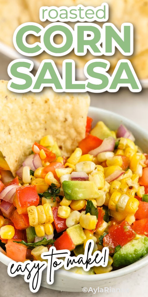Roasted Corn Salsa in a bowl with tortilla chips and a title