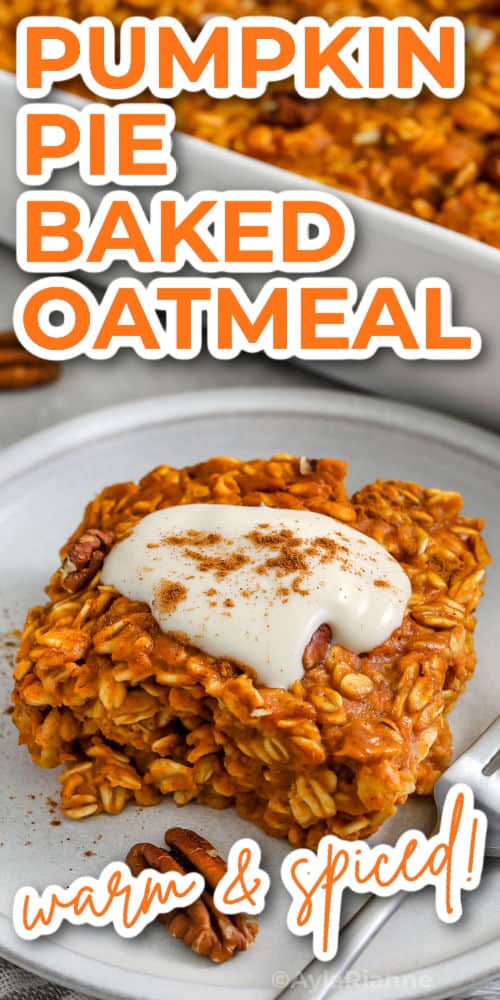 warm and spiced Pumpkin Pie Baked Oatmeal with writing